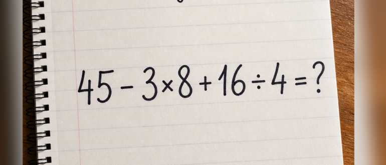 Сколько получится: 45 - 3×8 + 16 ÷ 4?